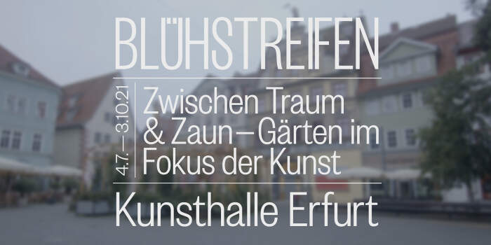 Ausstellung „Blühstreifen – Zwischen Traum und Zaun” in der Kunsthalle Erfurt
