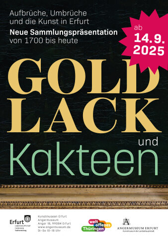 Foto: Plakat „Goldlack und Kakteen. Aufbrüche, Umbrüche und die Kunst in Erfurt. Sammlungspräsentation von 1700 bis heute“ © Stadtverwaltung Erfurt / Susanne Putzmann Plakat mit Schrift „Goldlack und Kakteen“