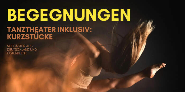 Interner Verweis: Begegnungen. Tanztheater inklusiv: Kurzstücke. Mit Gästen aus Deutschland und Österreich